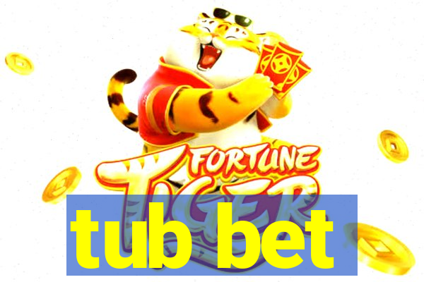 tub bet